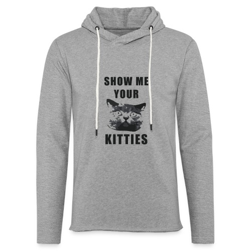show me your kitties (t-shirt) - Unisex Lightweight Terry Hoodie