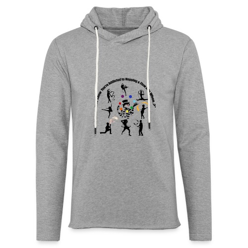 You Know You're Addicted to Hooping & Flow Arts - Unisex Lightweight Terry Hoodie