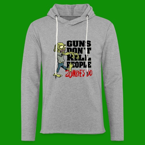 Guns Don't Kill People, Zombies Do - Unisex Lightweight Terry Hoodie