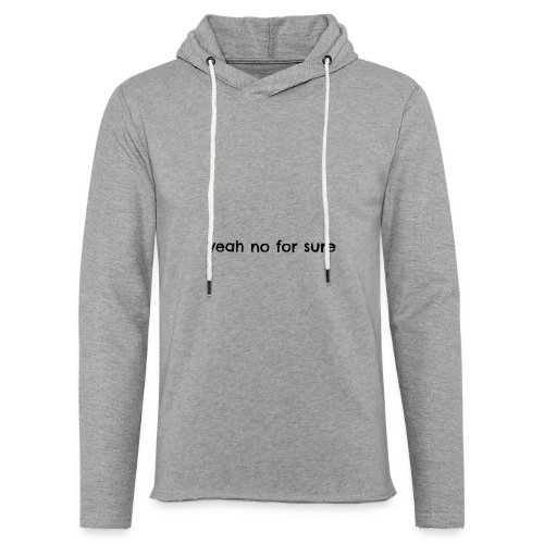 yeah no for sure - Unisex Lightweight Terry Hoodie