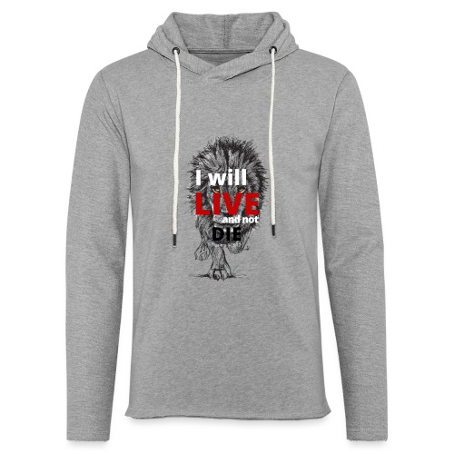 I will LIVE and not die - Unisex Lightweight Terry Hoodie