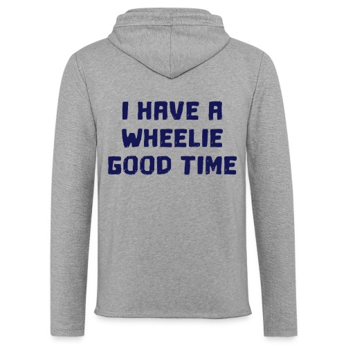 I have a wheelie good time as a wheelchair user - Unisex Lightweight Terry Hoodie
