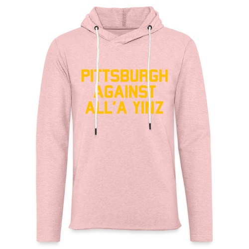 Pittsburgh Against All'a Yinz - Unisex Lightweight Terry Hoodie