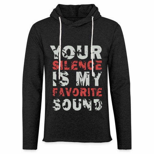 Your Silence Is My Favorite Sound Saying Ideas - Unisex Lightweight Terry Hoodie