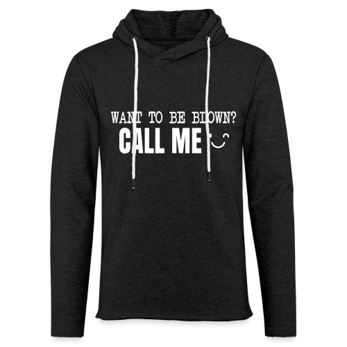 Want To Be Blown? Call Me T-shirt - Unisex Lightweight Terry Hoodie
