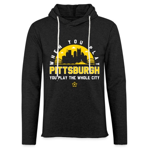 When You Play Pittsburgh, You Play The Whole City - Unisex Lightweight Terry Hoodie