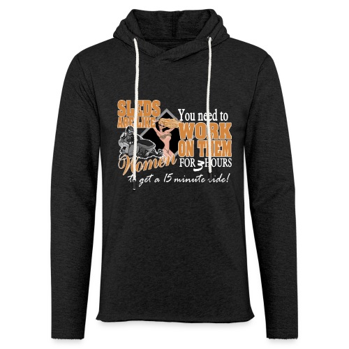 Sleds are like Women - Unisex Lightweight Terry Hoodie