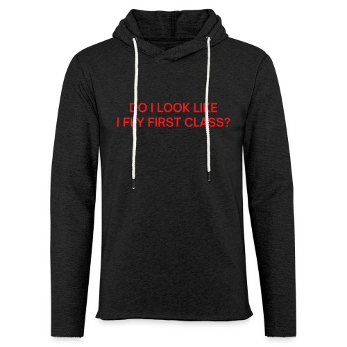 Do I Look Like I Fly First Class? (in red letters) - Unisex Lightweight Terry Hoodie