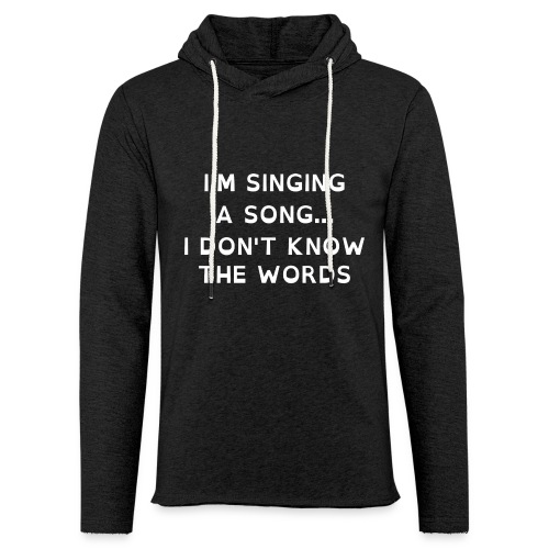 Singing a song... I don't know the words - Unisex Lightweight Terry Hoodie