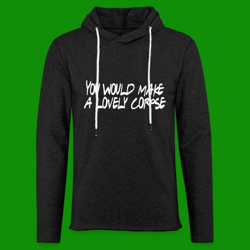 You Would Make a Lovely Corpse - Unisex Lightweight Terry Hoodie