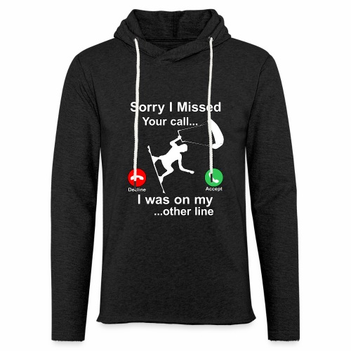 Sorry I Missed Your Call...Funny Kite Surfing Gift - Unisex Lightweight Terry Hoodie