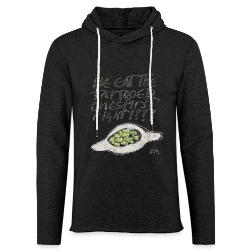 We Eat the Tatooed Ones First - Unisex Lightweight Terry Hoodie