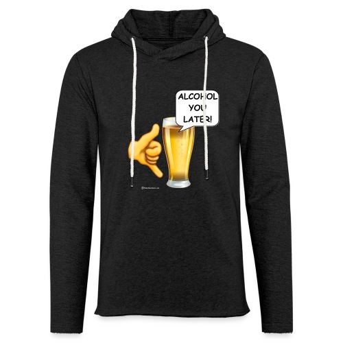 Alcohol You Later! - Unisex Lightweight Terry Hoodie