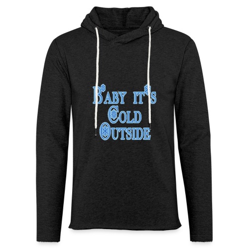 Baby its Cold Outside - Unisex Lightweight Terry Hoodie