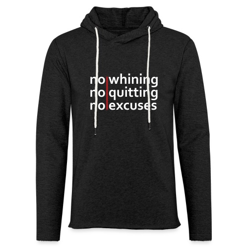 No Whining | No Quitting | No Excuses - Unisex Lightweight Terry Hoodie