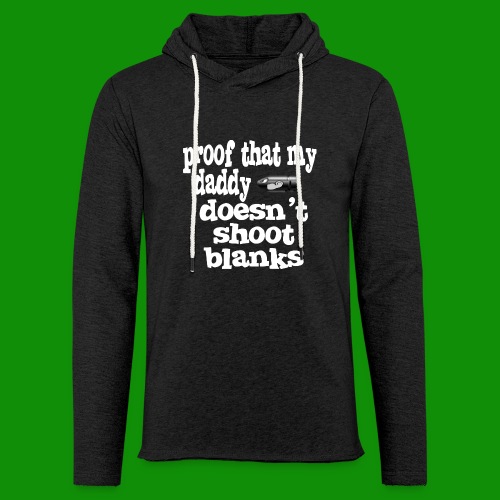 Proof Daddy Doesn't Shoot Blanks - Unisex Lightweight Terry Hoodie