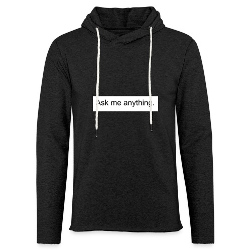 Ask me anything. - Unisex Lightweight Terry Hoodie