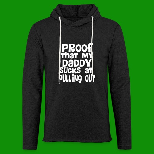 Proof Daddy Sucks At Pulling Out - Unisex Lightweight Terry Hoodie