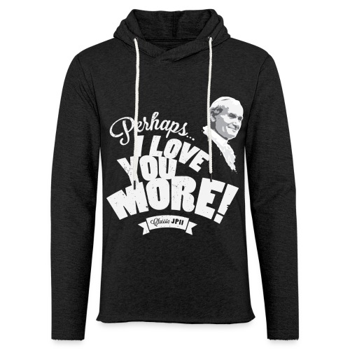 Perhaps I Love You More (Light) - Unisex Lightweight Terry Hoodie