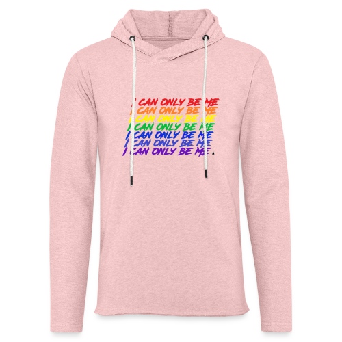 I Can Only Be Me (Pride) - Unisex Lightweight Terry Hoodie