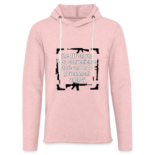 the ATF Should be a convenience store - Unisex Lightweight Terry Hoodie