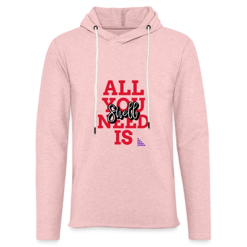 All You Need is Shell - Unisex Lightweight Terry Hoodie