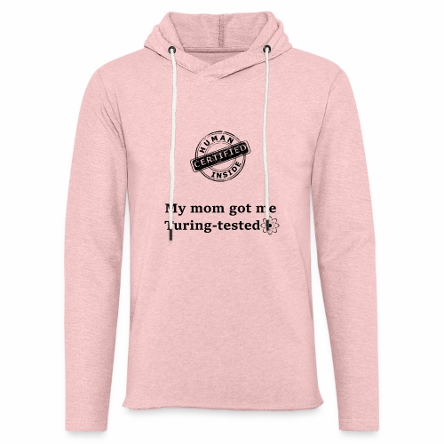 My mom got me Turing tested - Unisex Lightweight Terry Hoodie