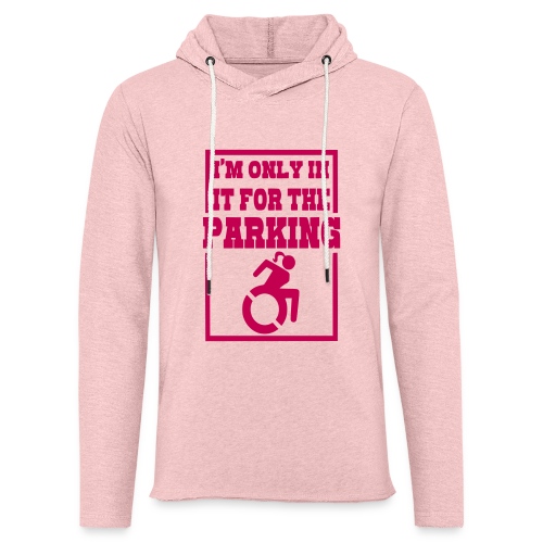 In the wheelchair for the parking. Humor * - Unisex Lightweight Terry Hoodie