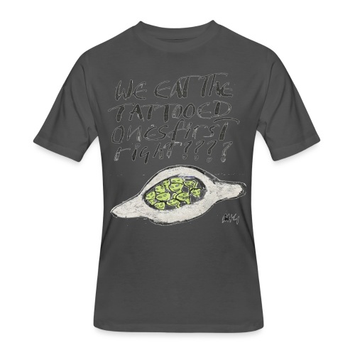 We Eat the Tatooed Ones First - Men's 50/50 T-Shirt