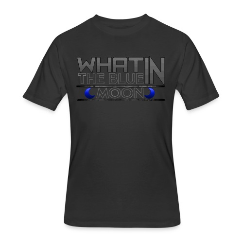 What in the BLUE MOON T-Shirt - Men's 50/50 T-Shirt