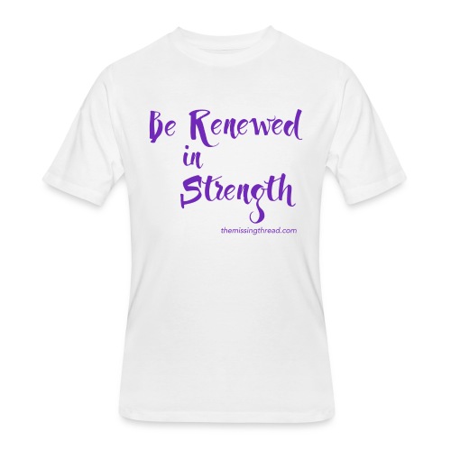 Be Renewed in Strength - Men's 50/50 T-Shirt
