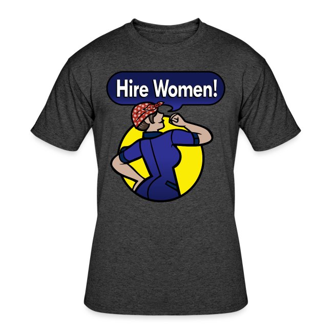 "Hire Women!" T-Shirt