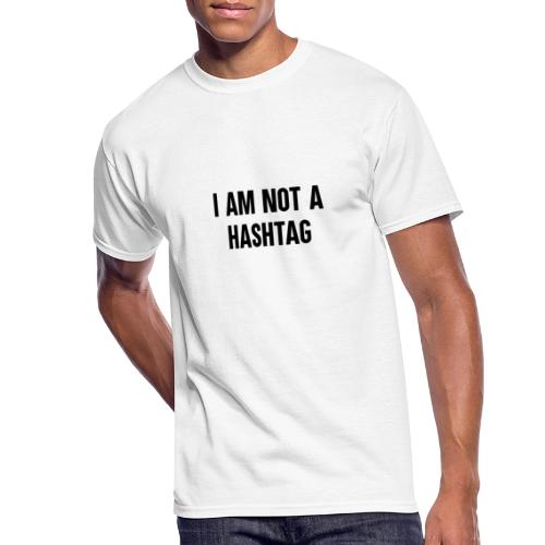 I AM NOT A HASHTAG - Men's 50/50 T-Shirt
