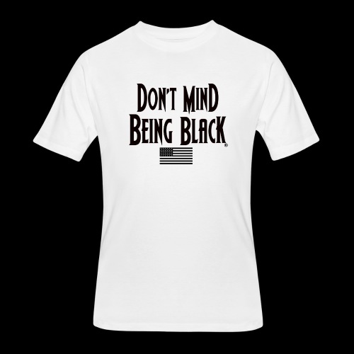 Don't Mind Being Black American Gear - Men's 50/50 T-Shirt