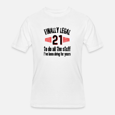Finally Legal Funny 21st Birthday Saying For Men' Men's T-Shirt |  Spreadshirt