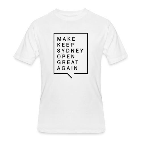 Make Keep Sydney Open Great Again - Men's 50/50 T-Shirt