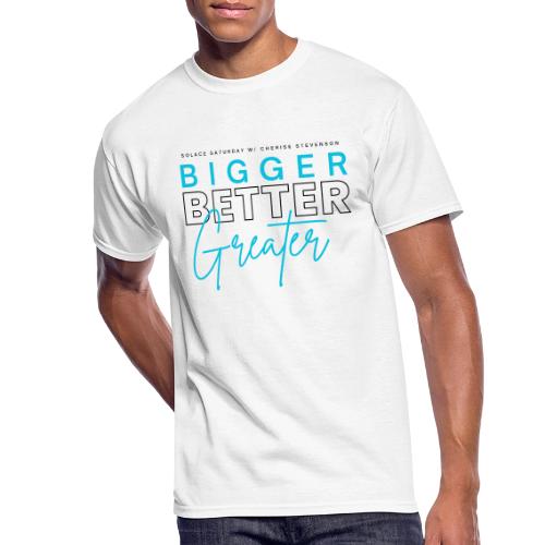 BIGGER BETTER GREATER - Men's 50/50 T-Shirt
