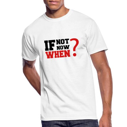 If Not Now. When? - Men's 50/50 T-Shirt