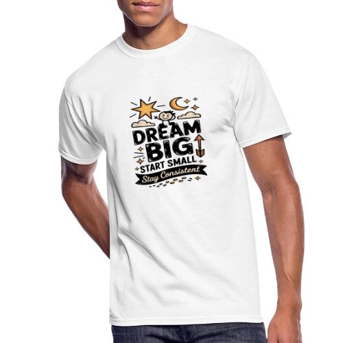 Dream Big Start Small Stay Consistent - Men's 50/50 T-Shirt