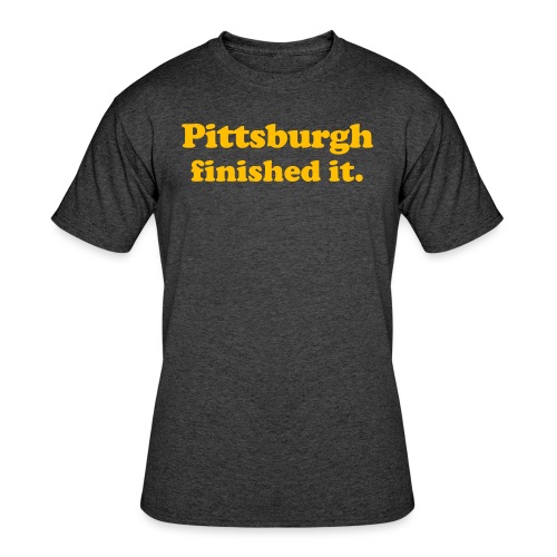 Pittsburgh Finished It - Men's 50/50 T-Shirt