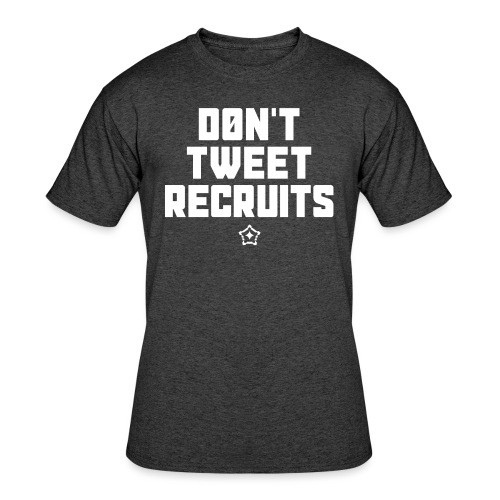 Don't Tweet Recruits - Men's 50/50 T-Shirt