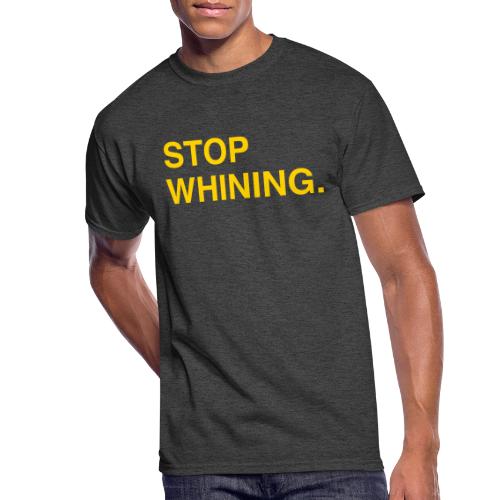 Stop Whining. - Men's 50/50 T-Shirt