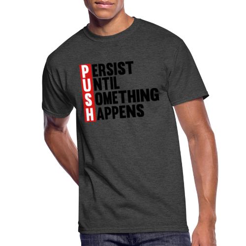 Push Persist until something happens - Men's 50/50 T-Shirt