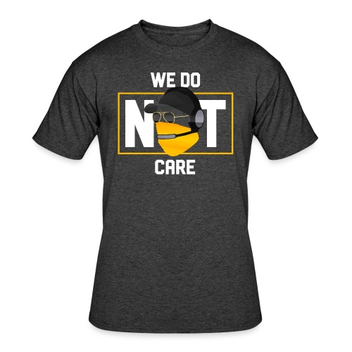 We Do Not Care - Men's 50/50 T-Shirt
