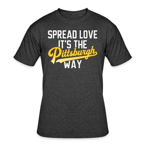 Spread Love it's the Pittsburgh Way - Men's 50/50 T-Shirt