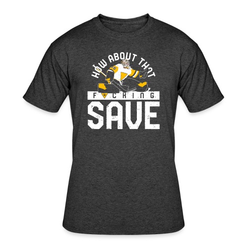 How About That F–ing Save - Men's 50/50 T-Shirt