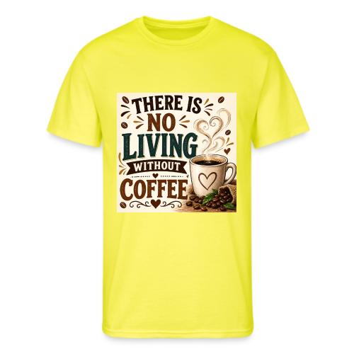 There Is No Living Without Coffee - Men's 50/50 T-Shirt