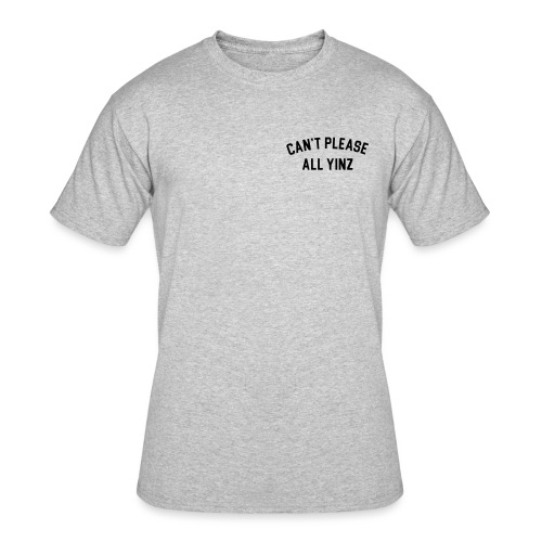 Cant Please All Yinz (Black Print)(LB) - Men's 50/50 T-Shirt