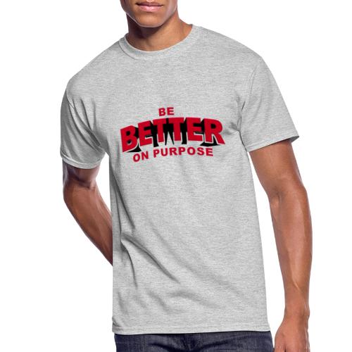 BE BETTER ON PURPOSE 301 - Men's 50/50 T-Shirt