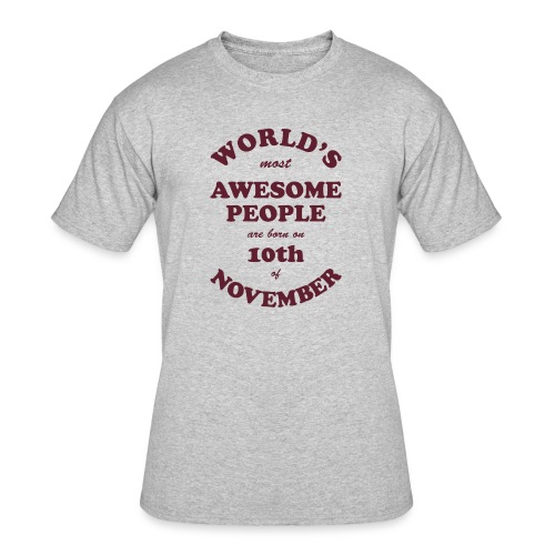 Most Awesome People are born on 10th of November - Men's 50/50 T-Shirt
